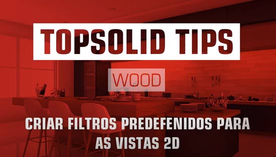 Como criar filtros predefinidos para as vistas 2D dos desenhos